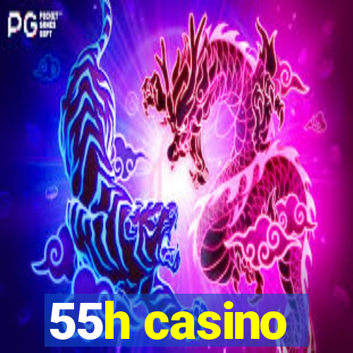 55h casino